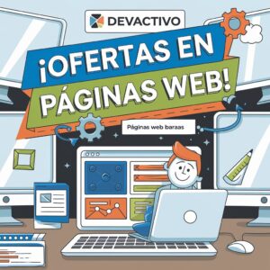 Páginas Web Baratas: ¡Tu boleto al éxito digital sin romper la alcancía!